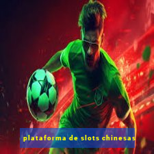 plataforma de slots chinesas